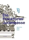 Die Frankfurter Judengasse: Katalog zur Dauerausstellung des Jüdischen Museums Frankfurt (2016-03-22) by