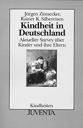 Kindheit in Deutschland: Aktueller Survey über Kinder und ihre Eltern (Kindheiten)