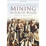 A Photographic History of Mining in South Wales: Britain in Old Photographs