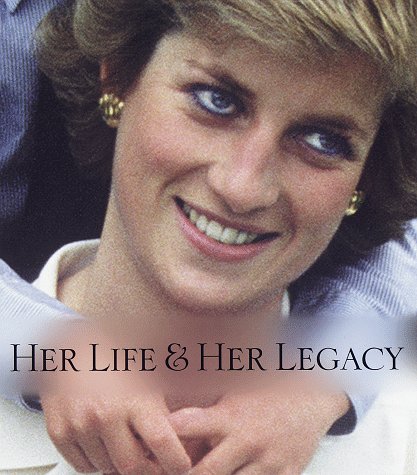Diana:: Her Life and Her Legacy