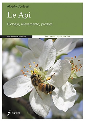 Le api. Biologia, allevamento, prodotti