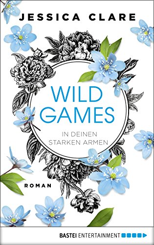Wild Games - In deinen starken Armen: Roman (Wild-Games-Reihe 3) von [Clare, Jessica]