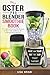 Produktbild My Oster Pro Blender Smoothie Book: 101 Superfood Smoothie Recipes for Your 1200, MyBlend, 6811, or Simple Blend Blender! (Oster Blender Recipes, Band 1)