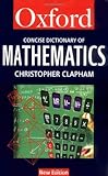 (Oxford) The Concise Oxford Dictionary of Mathematics (Oxford Paperback Reference) by Christopher Clapham