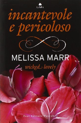 Wicked lovely. Incantevole e pericoloso Wicked lovely. Incantevole e pericoloso