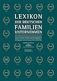 Lexikon der deutschen Familienunternehmen: Rund 1.000 deutsche Familienunternehmen mit allen wichtigen Informationen zu Geschichte und ... Daten und Fakten. Mit 4.000 Abbildungen. by