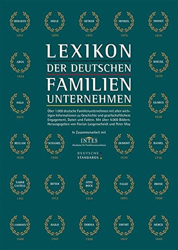 Lexikon der deutschen Familienunternehmen: Rund 1.000 deutsche Familienunternehmen mit allen wichtigen Informationen zu Geschichte und ... Daten und Fakten. Mit 4.000 Abbildungen.