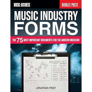 Music Industry Forms: The 75 Most Important Documents for the Modern Musician (Music: