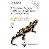Scikit-Learn, Keras ve TensorFlow ile Uygulamalı Makine &Ouml;ğrenmesi;Akıllı Sistemler Geliştirmek İ&ccedil;in Konseptler, Ara&ccedil;lar ve Te