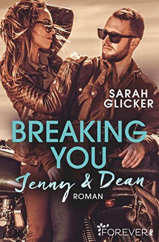Breaking You. Jenny & Dean (A Biker Romance 2) von [Glicker, Sarah]