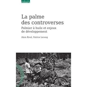 La palme des controverses: Palmier à huile et enjeux de développement (Essais)