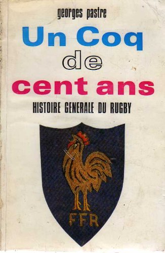 Un coq de cent ans : Histoire générale du rugby gratuit Un coq de cent ans : Histoire générale du rugby gratuit