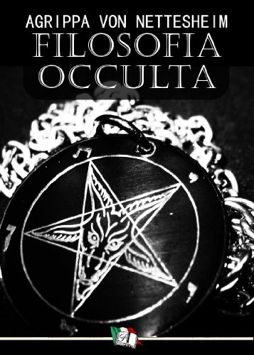 Filosofia Occulta (o Compendio di Magia) Filosofia Occulta (o Compendio di Magia)