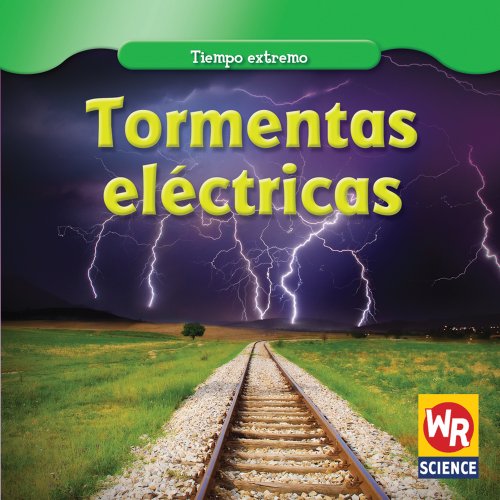 Tormentas electricas/ Thunderstorms (Tiempo Extremo/ Wild Weather)