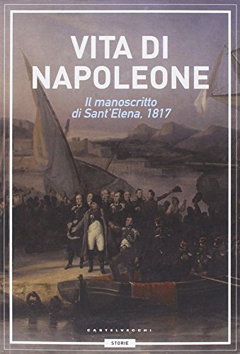 Preisvergleich Produktbild Vita di Napoleone. Il manoscritto di Sant'Elena (1817)