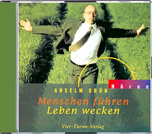 Menschen führen, Leben wecken. CD: Anregungen aus der Regel Benedikts von Nursia (Anselm Grün HÖREN)