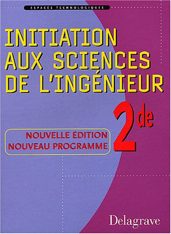 Espaces technologiques : Initiation aux sciences de l'ingénieur, 2nde francais