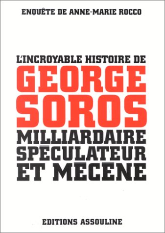 Download L'incroyable histoire de George Soros, milliardaire spéculateur et mécène Download L'incroyable histoire de George Soros, milliardaire spéculateur et mécène