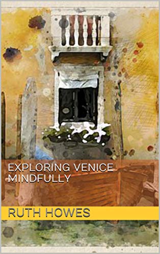 Exploring Venice Mindfully by [Howes, Ruth]