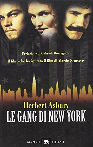 Le gang di New York. Una storia informale della malavita Le gang di New York. Una storia informale della malavita