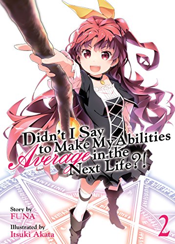 Didn't I Say To Make My Abilities Average In The Next Life?! Light Novel Vol. 2 (English Edition)