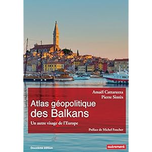 Atlas géopolitique des Balkans. Un autre visage de l’Europe (ATLAS MONDE)