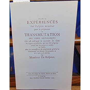 Rares expériences sur l'esprit minéral pour la préparation et transmutation des corps métalliques (Les enfants d'Hermès)