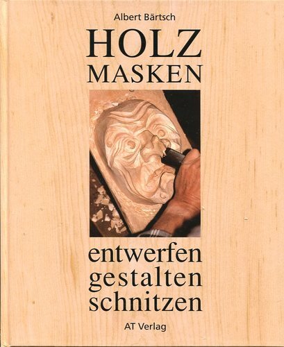 Preisvergleich Produktbild Holzmasken entwerfen, gestalten, schnitzen