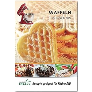 Lesen Waffeln Rezepte Geeignet Fur Kitchenaid Alles Rund Um Die Waffel Buch Online Buch Verzeichnis