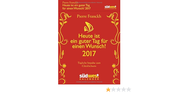 Heute Ist Ein Guter Tag Fur Einen Wunsch 2017 Textabreisskalender Amazon De Franckh Pierre Bucher