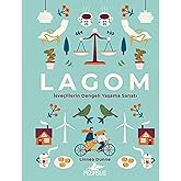 Lagom: İsve&ccedil;lilerin Dengeli Yaşama Sanatı