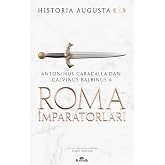 Roma İmparatorları 2. Cilt: Antoninus Caracalla&rsquo;dan Calvinus Balbinus&rsquo;a