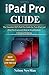 Produktbild iPad Pro: The Essential 2019 iPad Pro Guide for New iPad and iPad Pro Users and How to Troubleshoot Common Problems