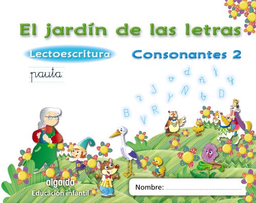 El jardín de las letras Consonantes 2 Educación Infantil (Educación Infantil Algaida Lectoescritura)