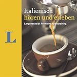 Italienisch hören und erleben (Langenscheidt Premium-Audiotraining)