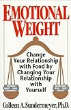 Image de Emotional Weight: Change Your Relationship With Food by Changing Your Relationship With Yourself