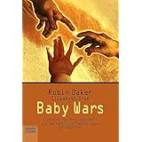 Baby Wars. Eltern, Kinder, Streitigkeiten - wie die Gene unser Familienleben tyrannisieren. (Sachbuch. Bastei Lübbe Taschenbü