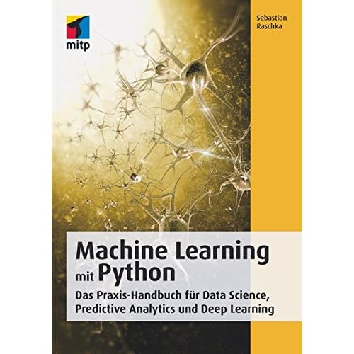 [PDF] Download Machine Learning mit Python: Das Praxis-Handbuch für Data Science, Predictive Analytics und Deep Learning (mitp Professional) Kostenlos