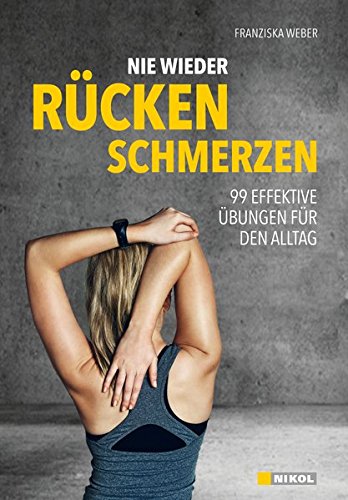 Download Nie wieder Rückenschmerzen!: 99 effektive Übungen für den Alltag Download Nie wieder Rückenschmerzen!: 99 effektive Übungen für den Alltag