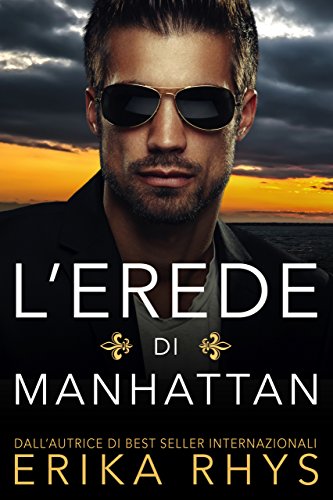 Erika Rhys - L'erede di Manhattan: la storia di un finto matrimonio (2018)