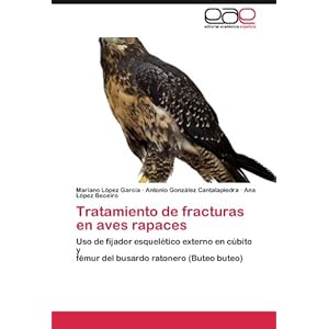 Tratamiento de fracturas en aves rapaces: Uso de fijador esquelético externo en cúbito y fémur del busardo