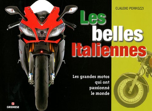 Télécharger Les belles Italiennes: Les grandes motos qui ont passionné le monde Livre PDF Gratuit