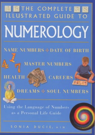 The Complete Illustrated Guide to Numerology: Using the Language of Numbers as a Personal Life Guide (The Complete Illustrated Guide Series)