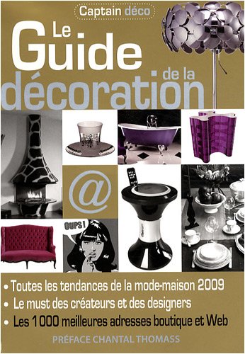 Télécharger Le Guide de la décoration : Toutes les tendances de la mode-maison, 1000 adresses boutiques et web PDF Ebook En Ligne