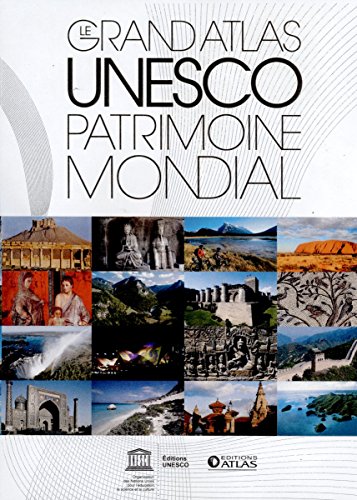 Le grand atlas UNESCO Patrimoine mondial (NE): 1000 sites en ligne Le grand atlas UNESCO Patrimoine mondial (NE): 1000 sites en ligne