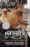 The Man Who Knew Infinity: A Life of the Genius Ramanujan by 