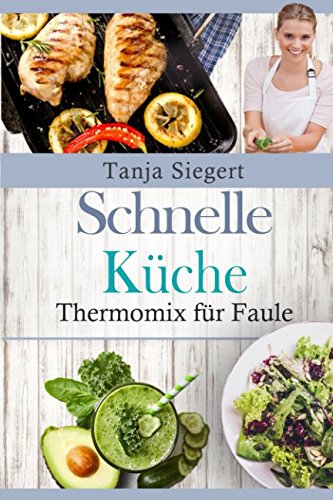 Free Download Thermomix für Faule! Schnelle Küche!