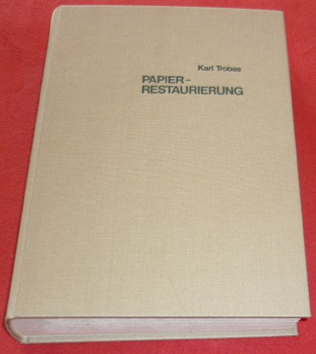 Papierrestaurierung in Archiven, Bibliotheken und Sammlungen. Probleme und Methoden