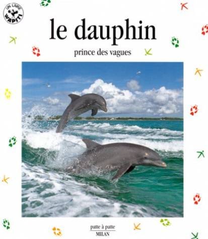 Le  dauphin : prince des vagues