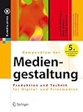 Image de Kompendium der Mediengestaltung: Produktion und Technik für Digital- und Printmedien (X.media.press)
